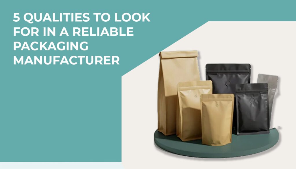 5 Qualities to Look for in a Reliable Packaging Manufacturer